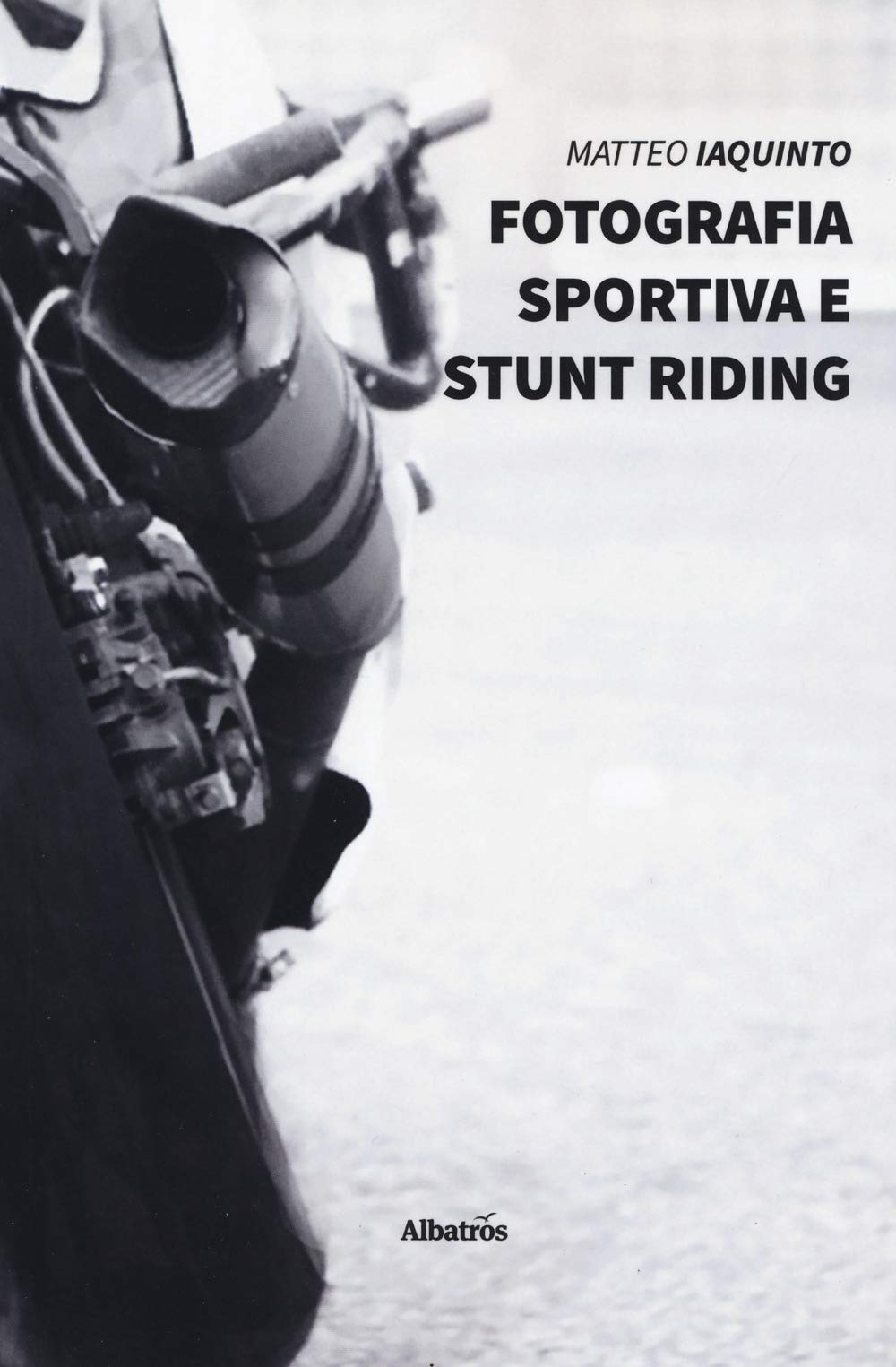 Fotografia sportiva e stunt riding. Ediz. illustrata (Nuove voci. Strade) Travel