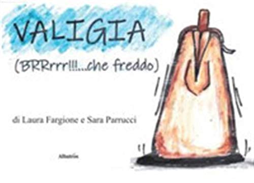 Valigia (BRRrrr!!!... che freddo). Ediz. illustrata (Nuove voci. Fabulae) Children's books
