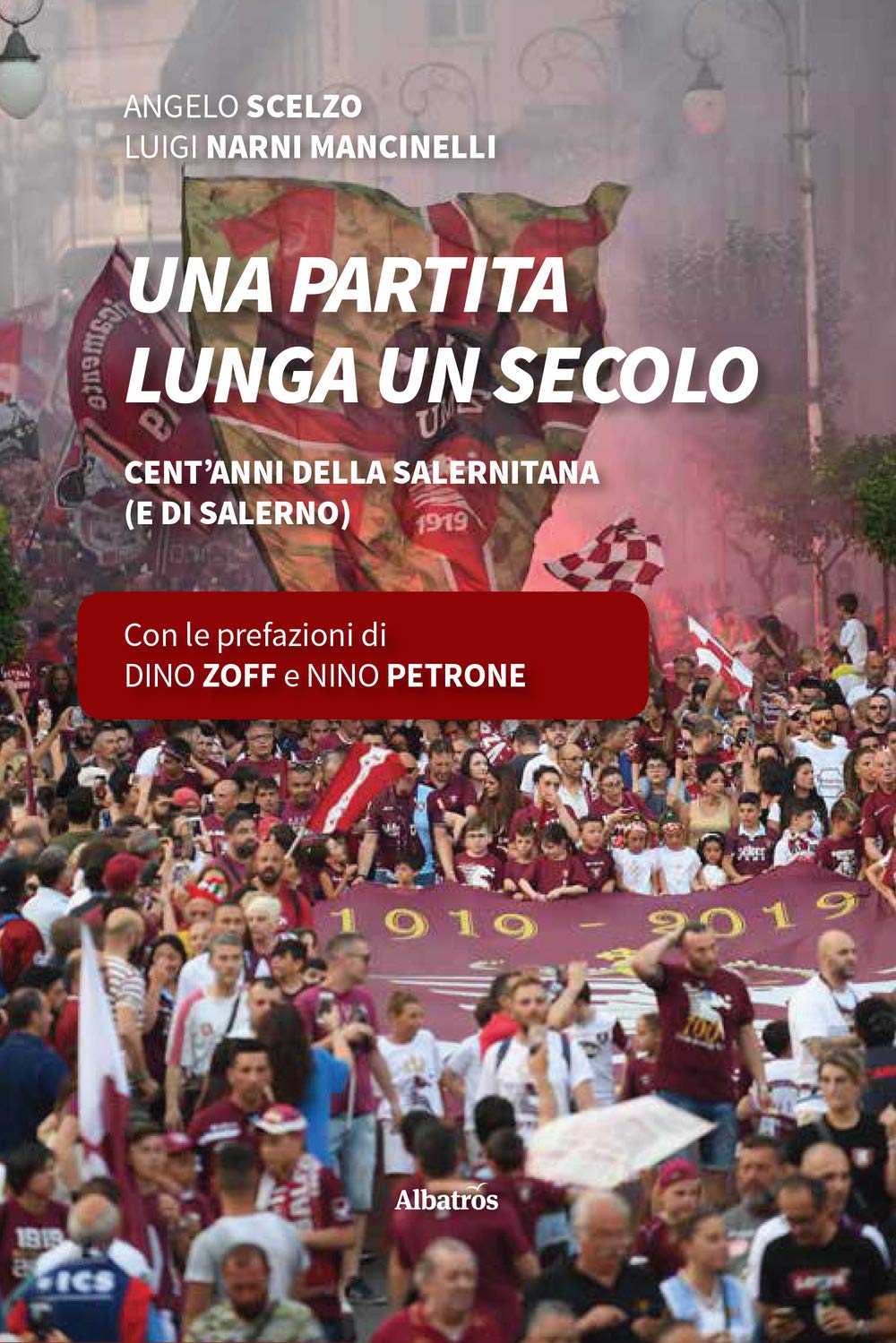 Una partita lunga un secolo. Cent’anni della Salernitana (e di Salerno) (Albatros. Gli speciali) Leisure & Fun