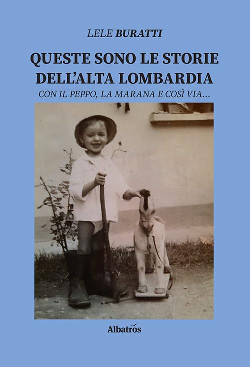 Queste sono le storie dell'Alta Lombardia. Con il Peppo, la Marana e così via... book