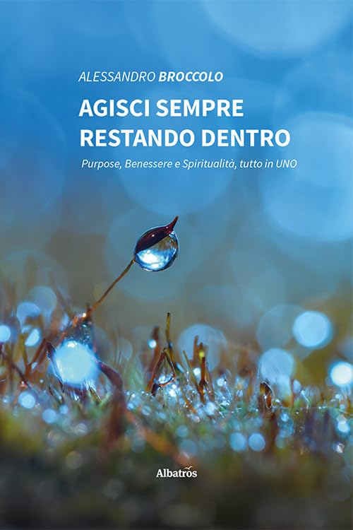 Agisci sempre restando dentro. Purpose, benessere e spiritualità, tutto in uno Lifestyle