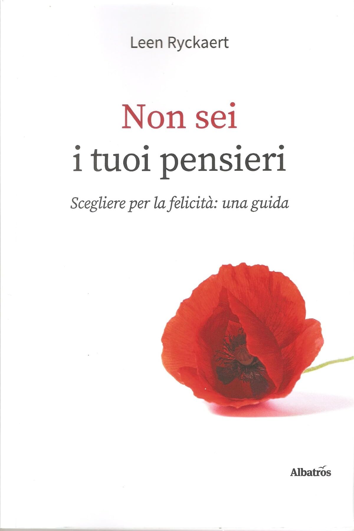 Non sei i tuoi pensieri: scegliere per la felicità: una guida book