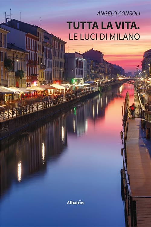 Tutta la vita. Le luci di Milano (Nuove voci. Strade) Contemporary literature