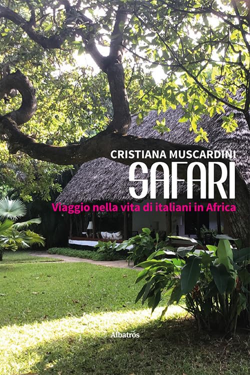 Safari. Viaggio nella vita di italiani in Africa book