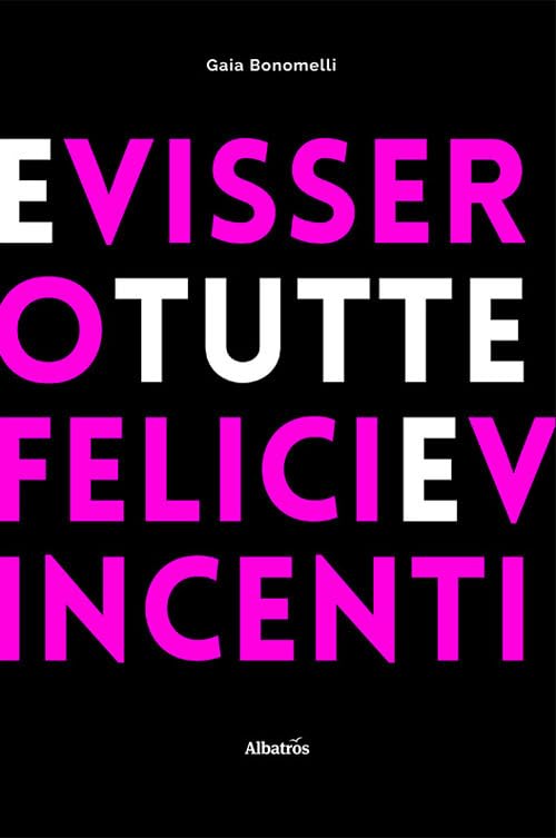 E vissero tutte felici e vincenti book