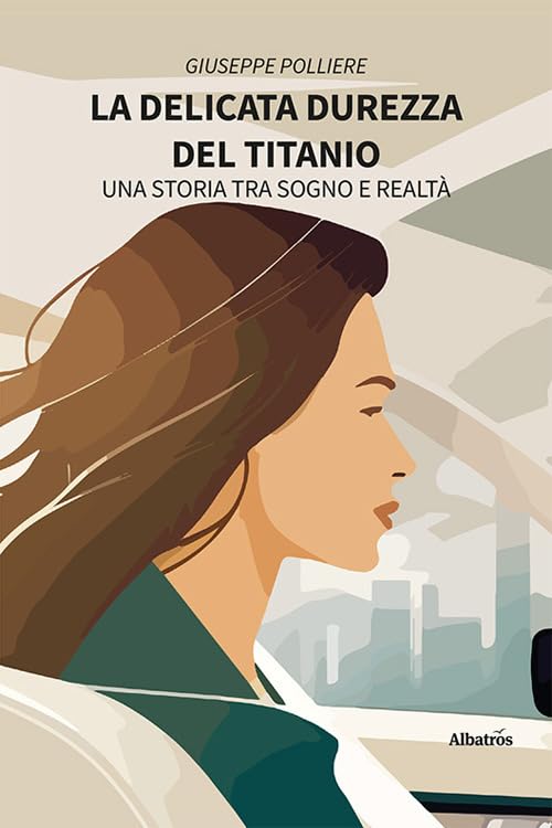 La delicata durezza del titanio. Una storia tra sogno e realtà book