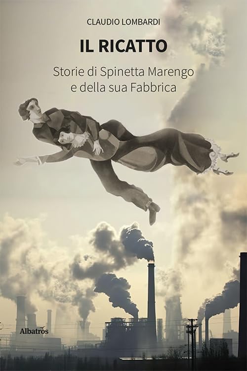 Il ricatto. Storie di Spinetta Marengo e della sua Fabbrica book