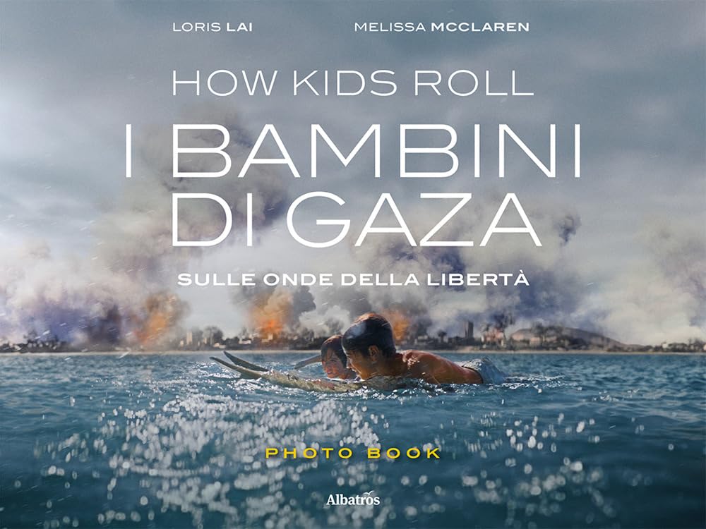 How Kids Roll. I bambini di Gaza. Sulle onde della libertà. Ediz. italiana e inglese book