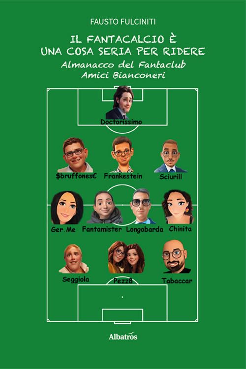 Il Fantacalcio è una cosa seria per ridere. Almanacco del Fantaclub Amici Bianconeri (Nuove voci. Vite) Leisure & Fun