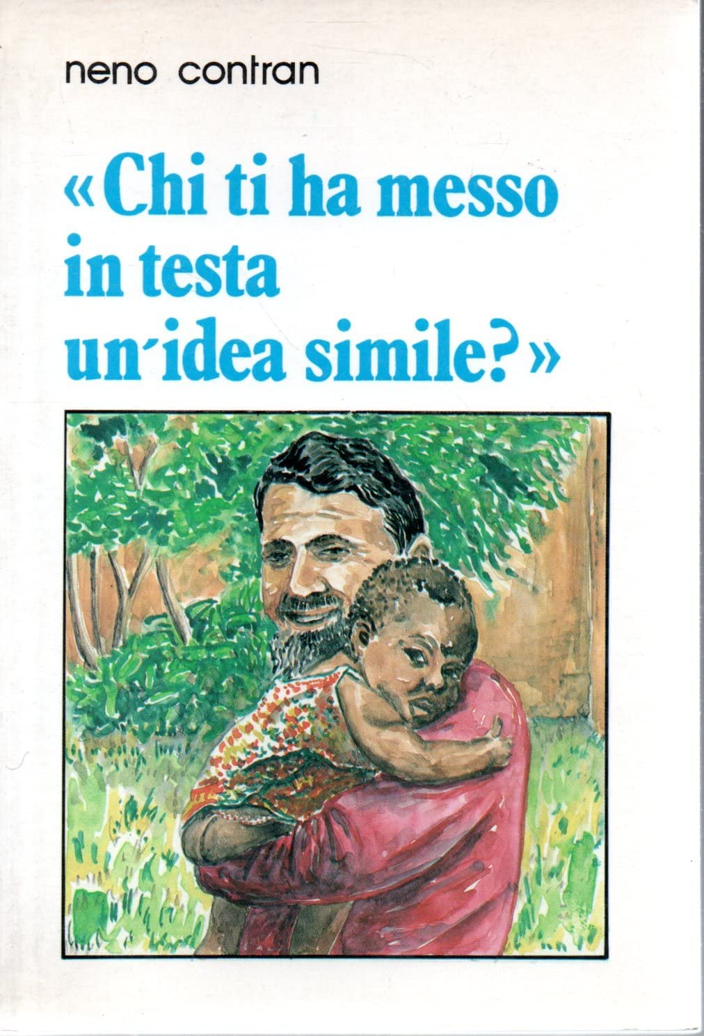 Chi ti ha messo in testa un'idea simile? P. Berto Zeziola book