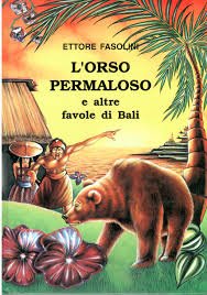 L'orso permaloso e altre favole di Bali (Favole dal mondo) Books