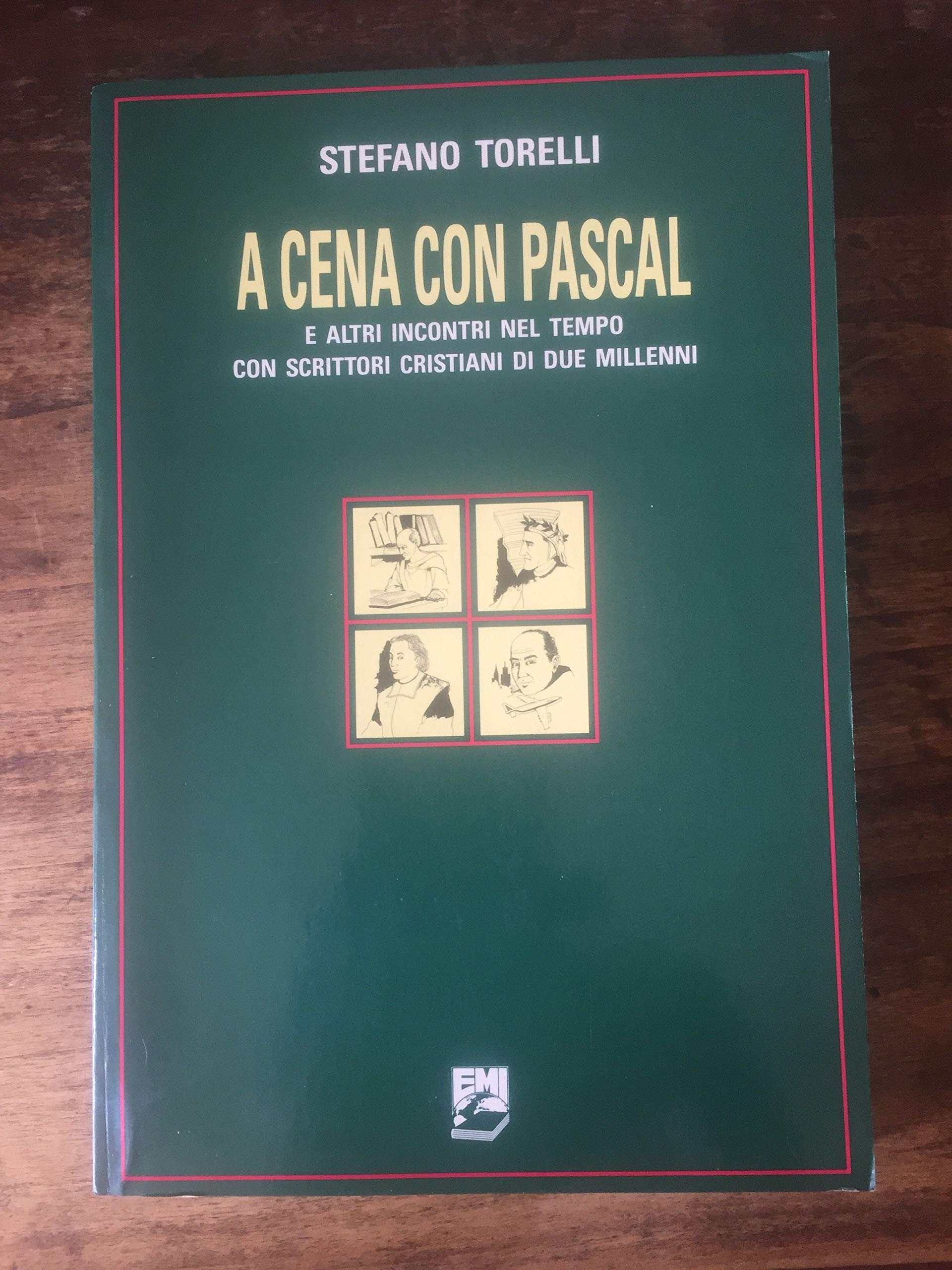 A cena con Pascal e altri incontri nel tempo con scrittori cristiani di due millenni book