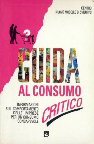 Guida al consumo critico. Informazioni sul comportamento delle imprese per un consumo consapevole book