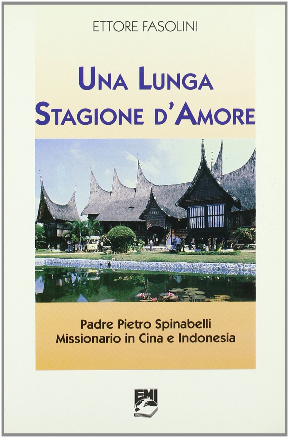 Una lunga stagione d'amore. Padre Pietro Spinabelli missionario in Cina e Indonesia book