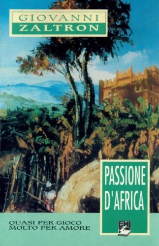Passione d'Africa. Quasi per gioco molto per amore book