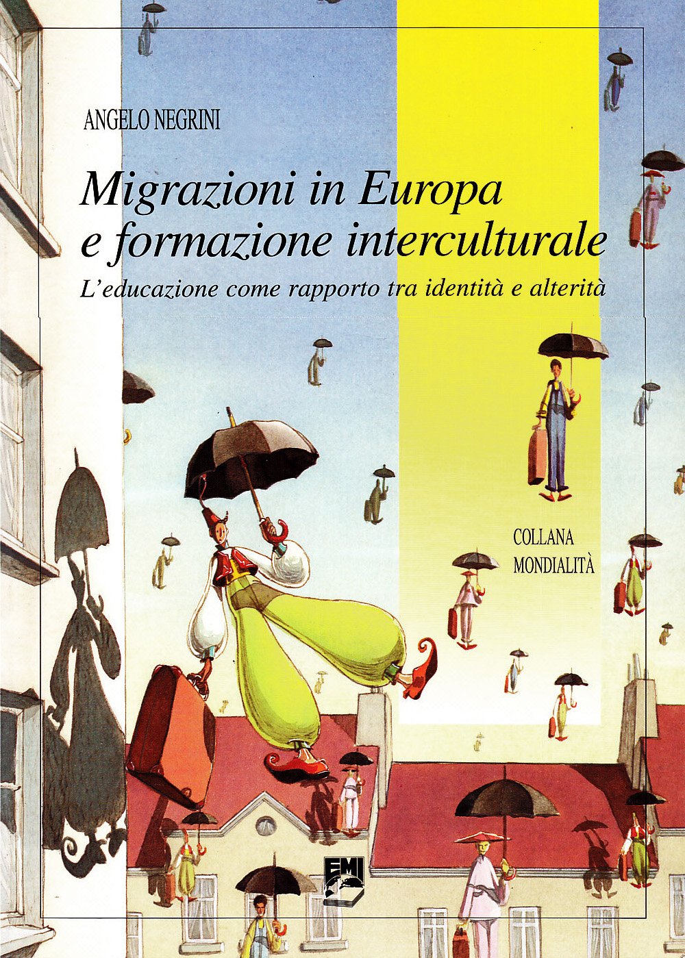 Migrazioni in Europa e formazione interculturale. L'educazione come rapporto tra identità e alterità (Mondialità) Books