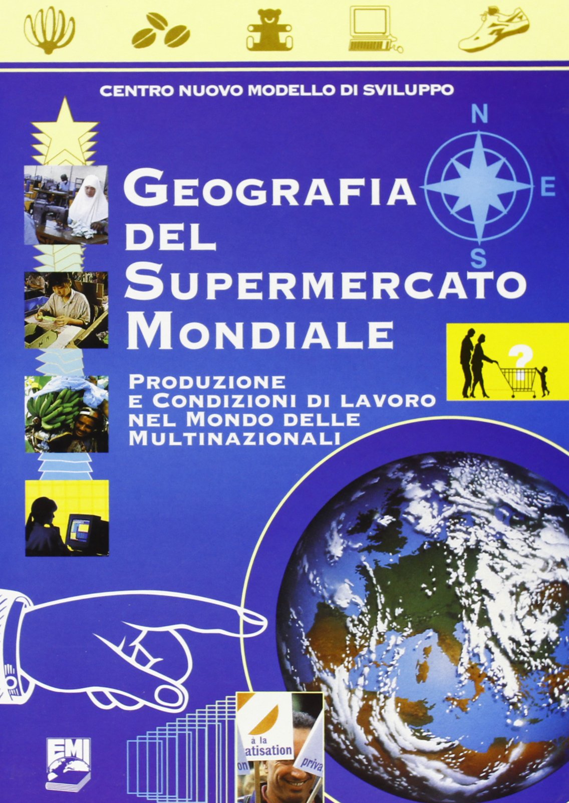 Geografia del supermercato mondiale. Produzione e condizioni di lavoro nel mondo delle multinazionali book