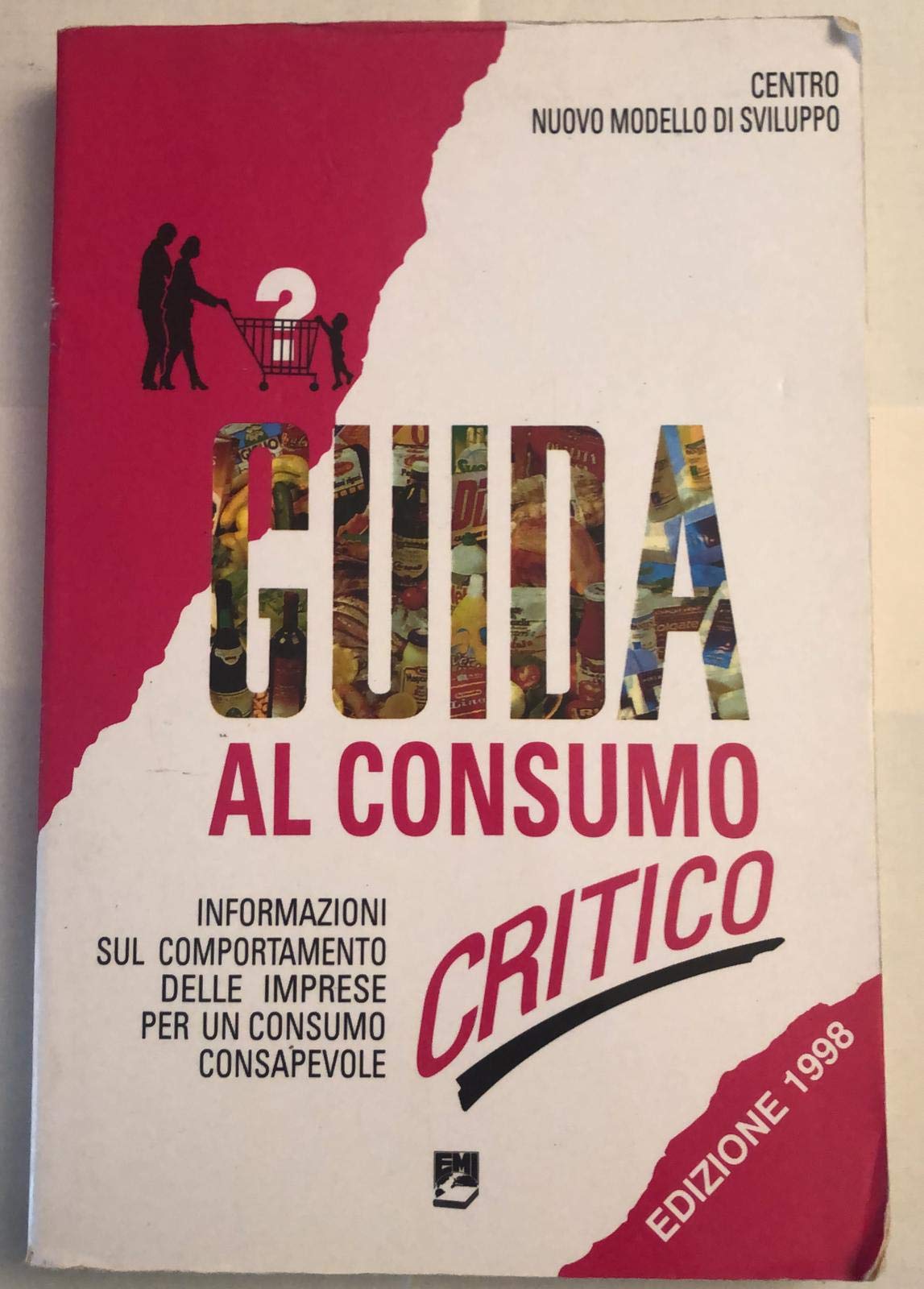 Guida al consumo critico. Informazioni sul comportamento delle imprese per un consumo consapevole (Sviluppo, ambiente, pace) Books