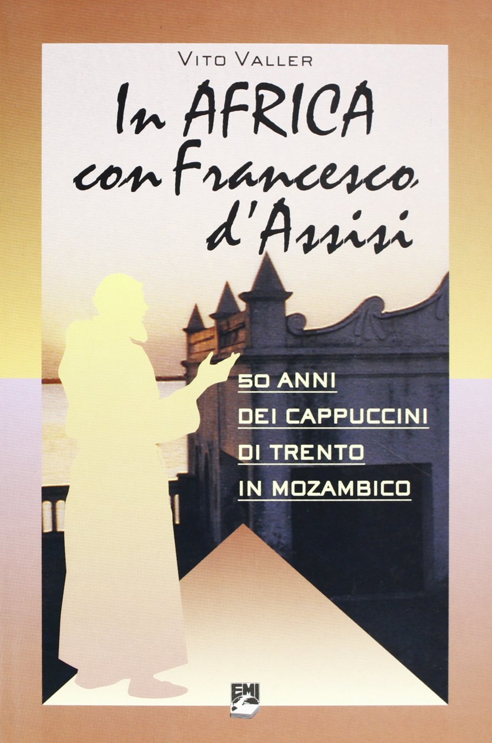 In Africa con Francesco d'Assisi. 50 anni dei cappuccini di Trento in Mozambico book