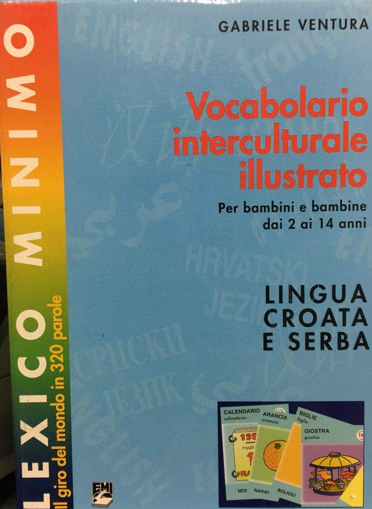 Lexico minimo. Vocabolario interculturale illustrato. Per bambini e bambine dai 2 ai 14 anni. Ediz. croata e serba Foreign Languages ​​& Dictionaries