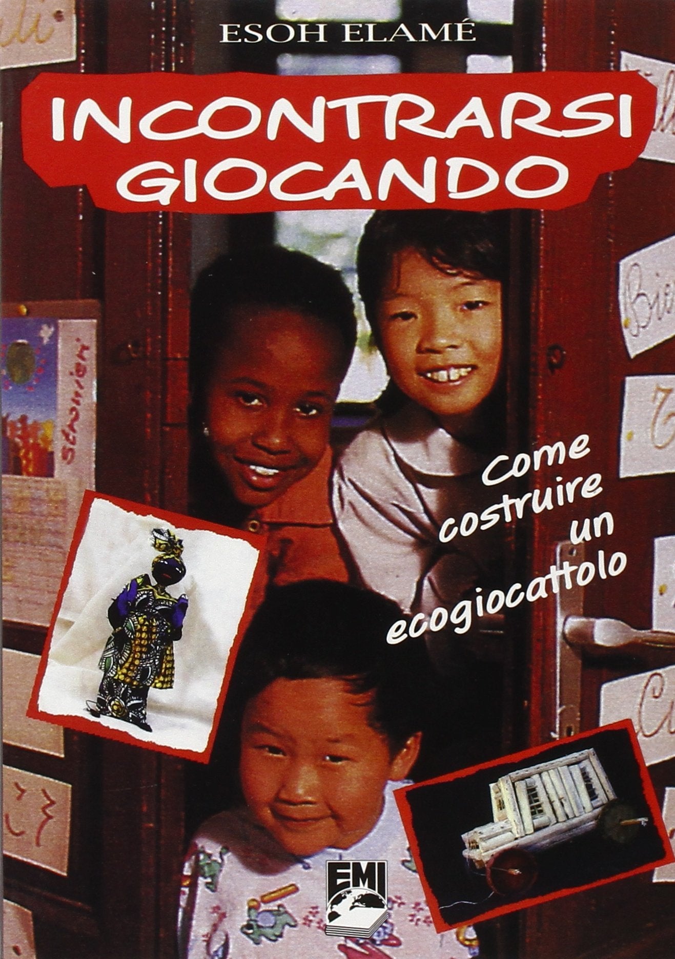 Incontrarsi giocando. Come costruire un ecogiocattolo (Strumenti) Hobbies & Crafts