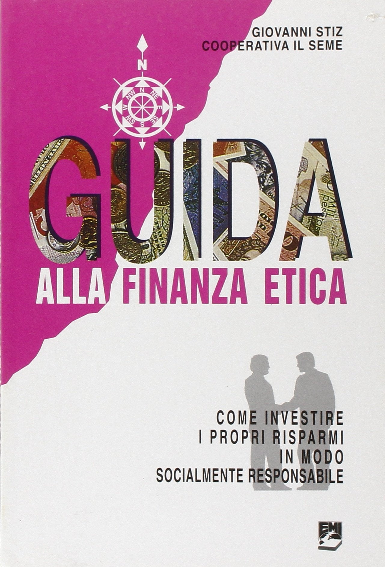 Guida alla finanza etica. Come investire i propri risparmi in modo socialmente responsabile (Giustizia, ambiente, pace) Business & Technology