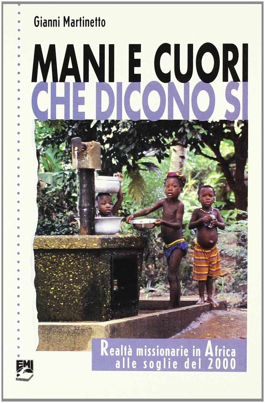 Mani e cuori che dicono sì. Realtà missionarie in Africa alle soglie del 2000 (Storia e salvezza. Vita di missione) Religion & Esotericism