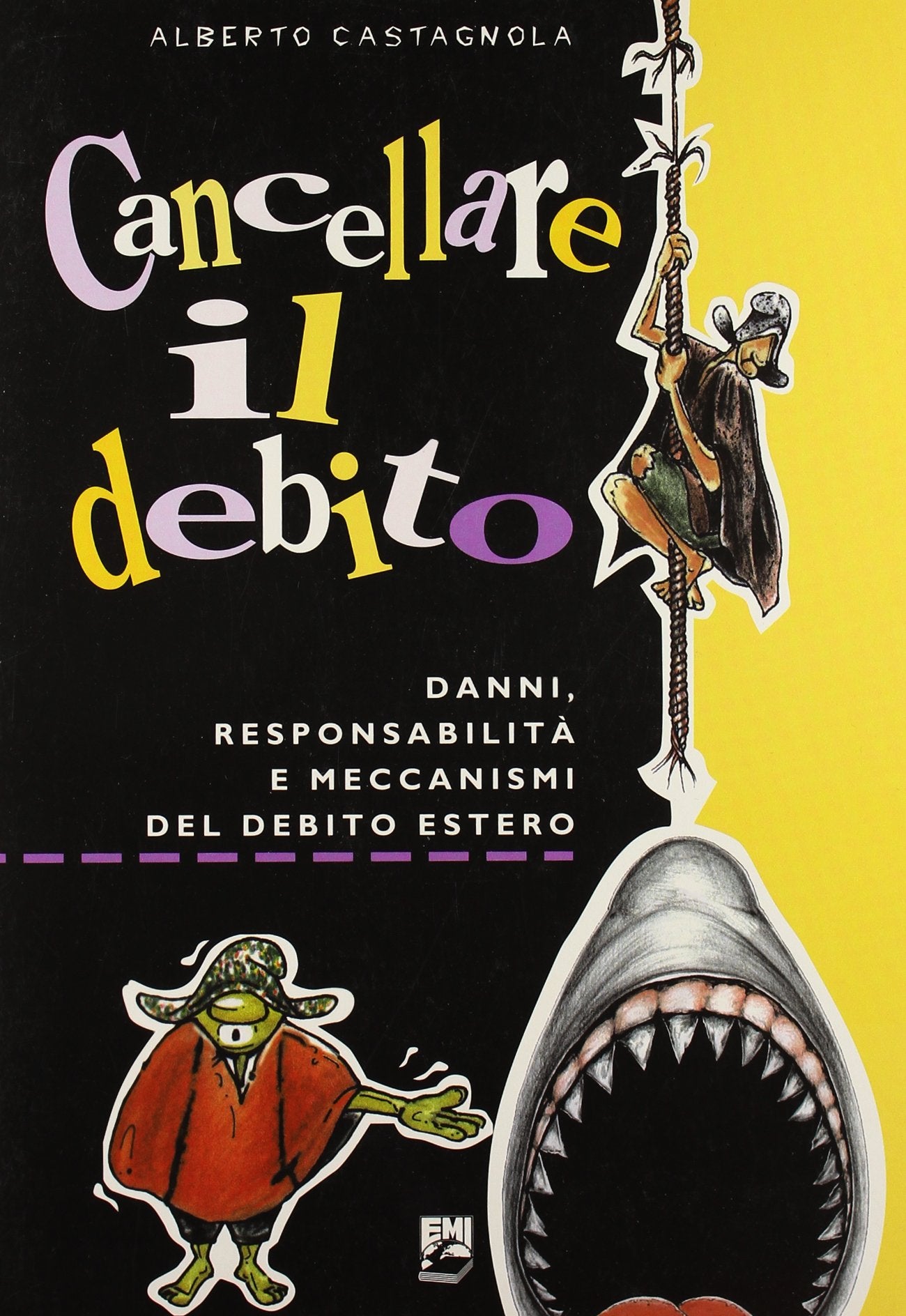 Cancellare il debito. Danni, responsabilità e meccanismi del debito estero (Strumenti) Business, Finance & Career