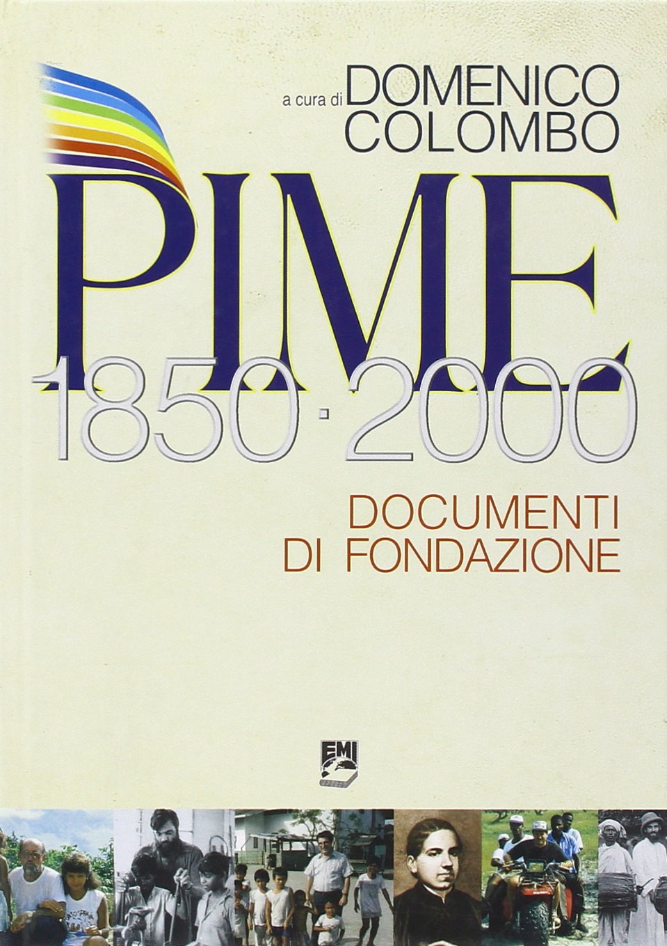Pime. Documenti di fondazione 1850-2000 (Storia e vita missionaria) Religion & Esotericism