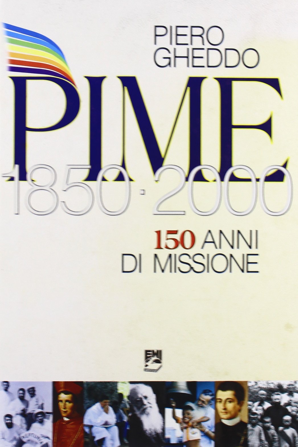 Pime. 150 anni di missione 1850-2000 (Storia e vita missionaria) Religion & Esotericism