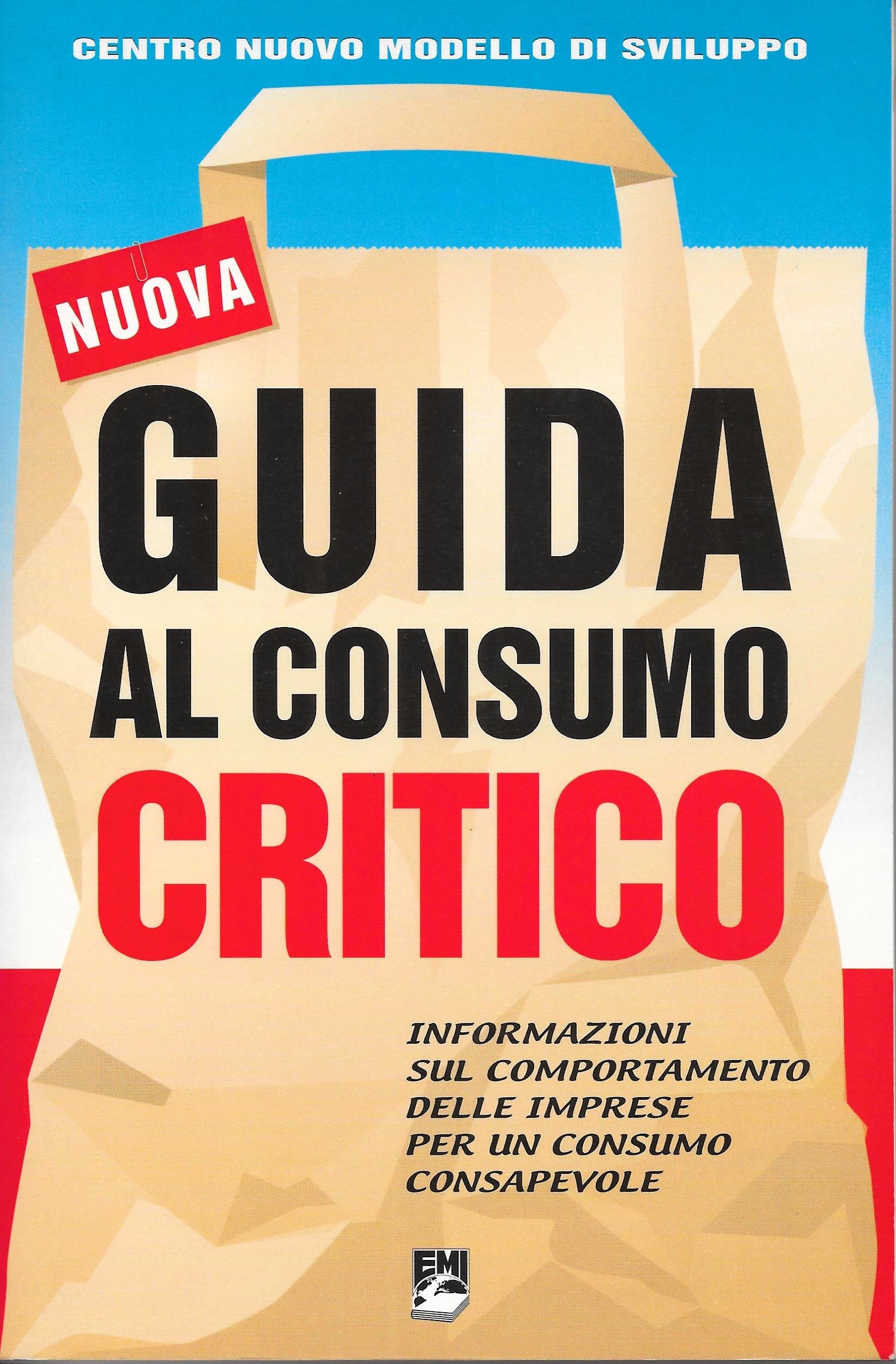 Guida al consumo critico. Informazioni sul comportamento delle imprese per un consumo consapevole (Giustizia, ambiente, pace) Books