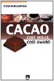 Cacao. Così dolce così amaro book