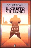 Il Cristo e il Mahdi. La comunità cristiana in Sudan nel suo contesto islamico (La missione.Sez.storia) Religion & Esotericism