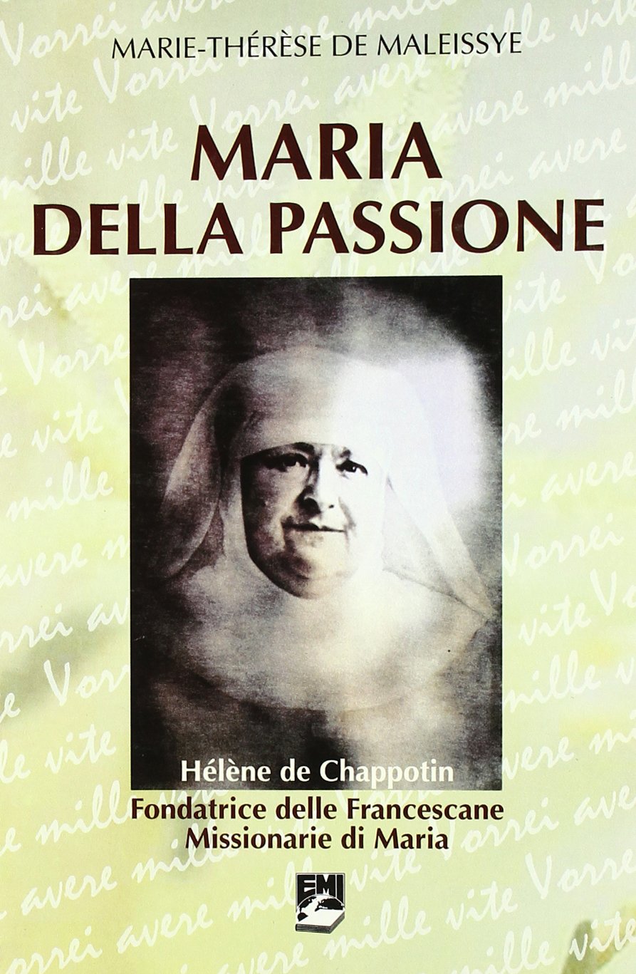 Maria della passione. Hélène de Choppotin fondatrice delle Francescane missionarie di Maria (Strumenti di animazione missionaria) Politics & Society Books