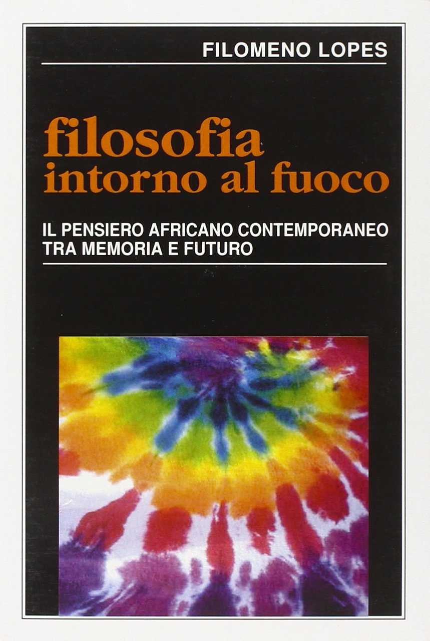 Filosofia intorno al fuoco. Il pensiero africano contemporaneo tra memoria e futuro Books