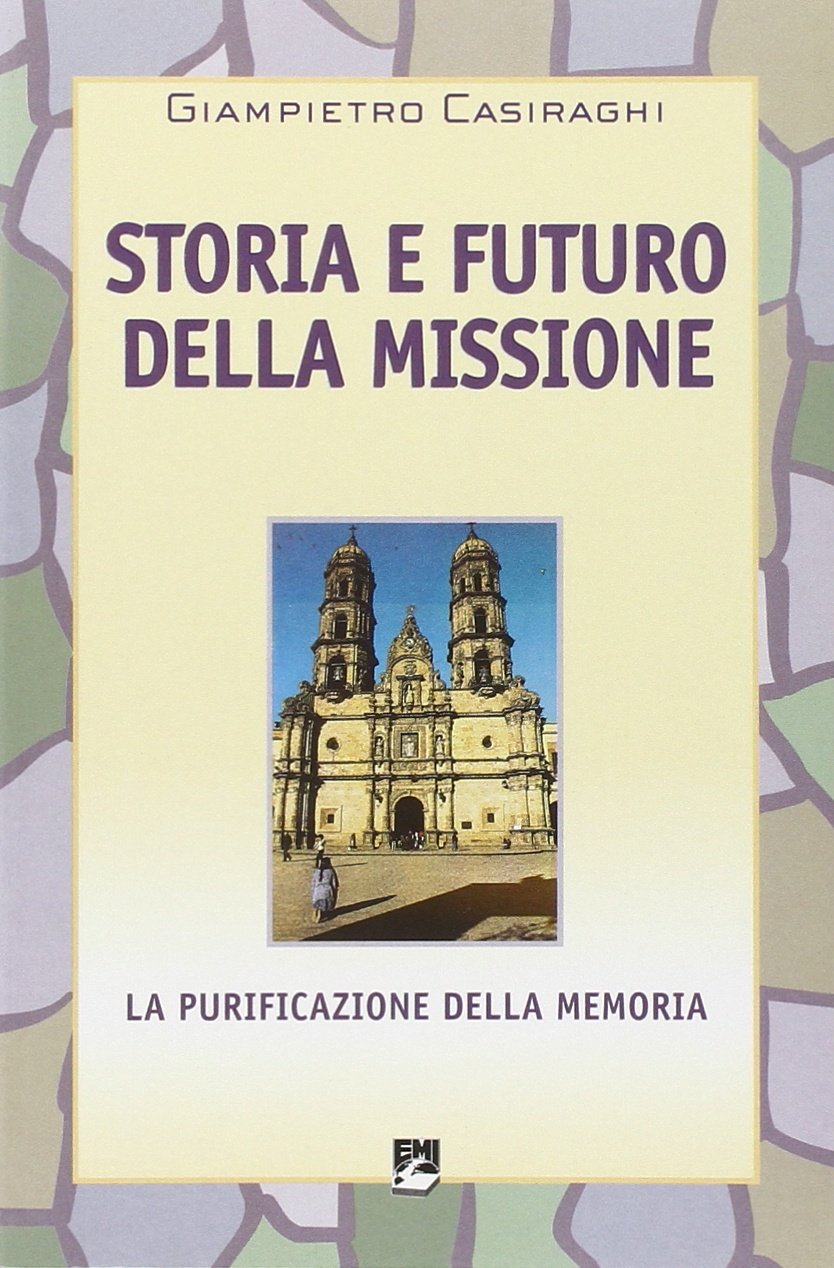 Storia e futuro della missione. La purificazione della memoria (La missione.Sez.storia) Religion & Esotericism