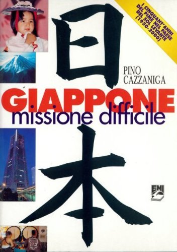 Giappone missione difficile. I cinquant'anni del Pime nel Paese del Sol Levante (1950-2000) (Storia e salvezza. Storia e vita mission.) Religion & Esotericism
