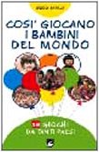 Così giocano i bambini del mondo. 18 giochi da tanti paesi (Strumenti) Children's books