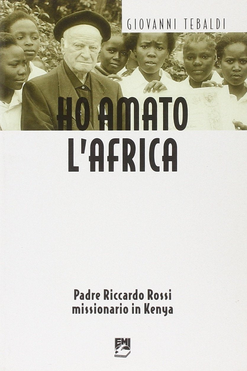 Ho amato l'Africa. Padre Riccardo Rossi missionario in Kenya (Vita di missione) Religion & Esotericism