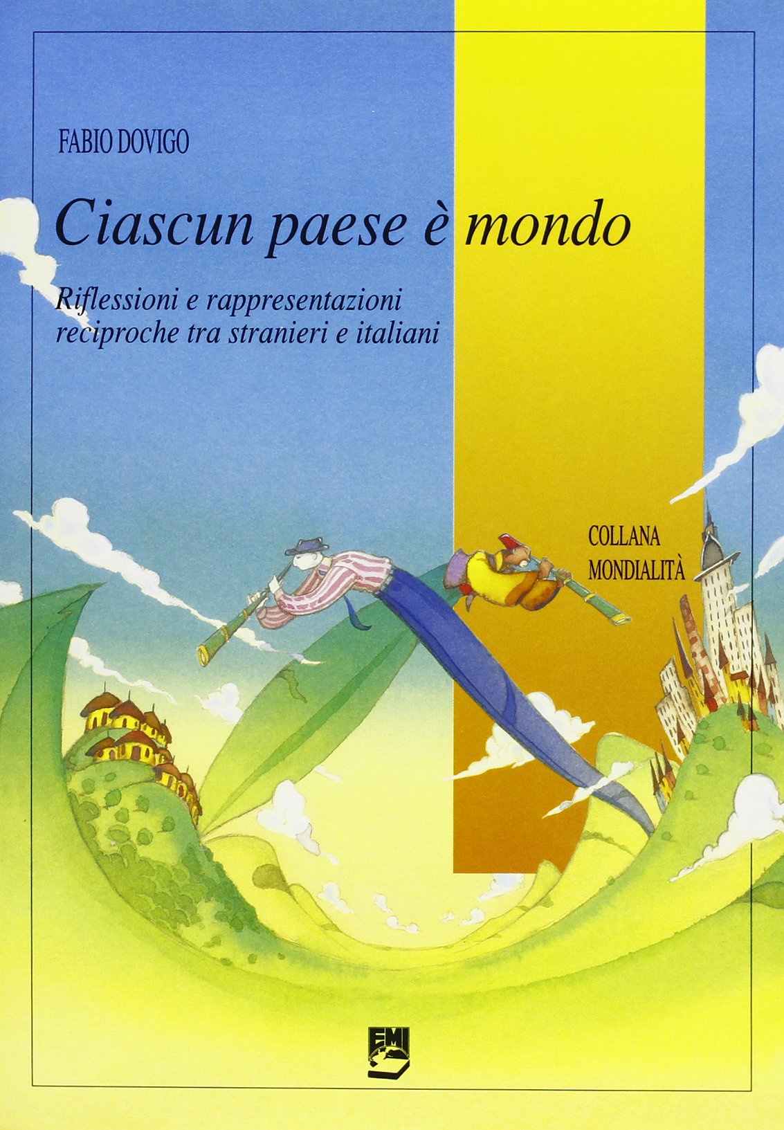 Ciascun paese è mondo. Riflessioni e rappresentazioni reciproche tra stranieri e italiani (Mondialità) Books