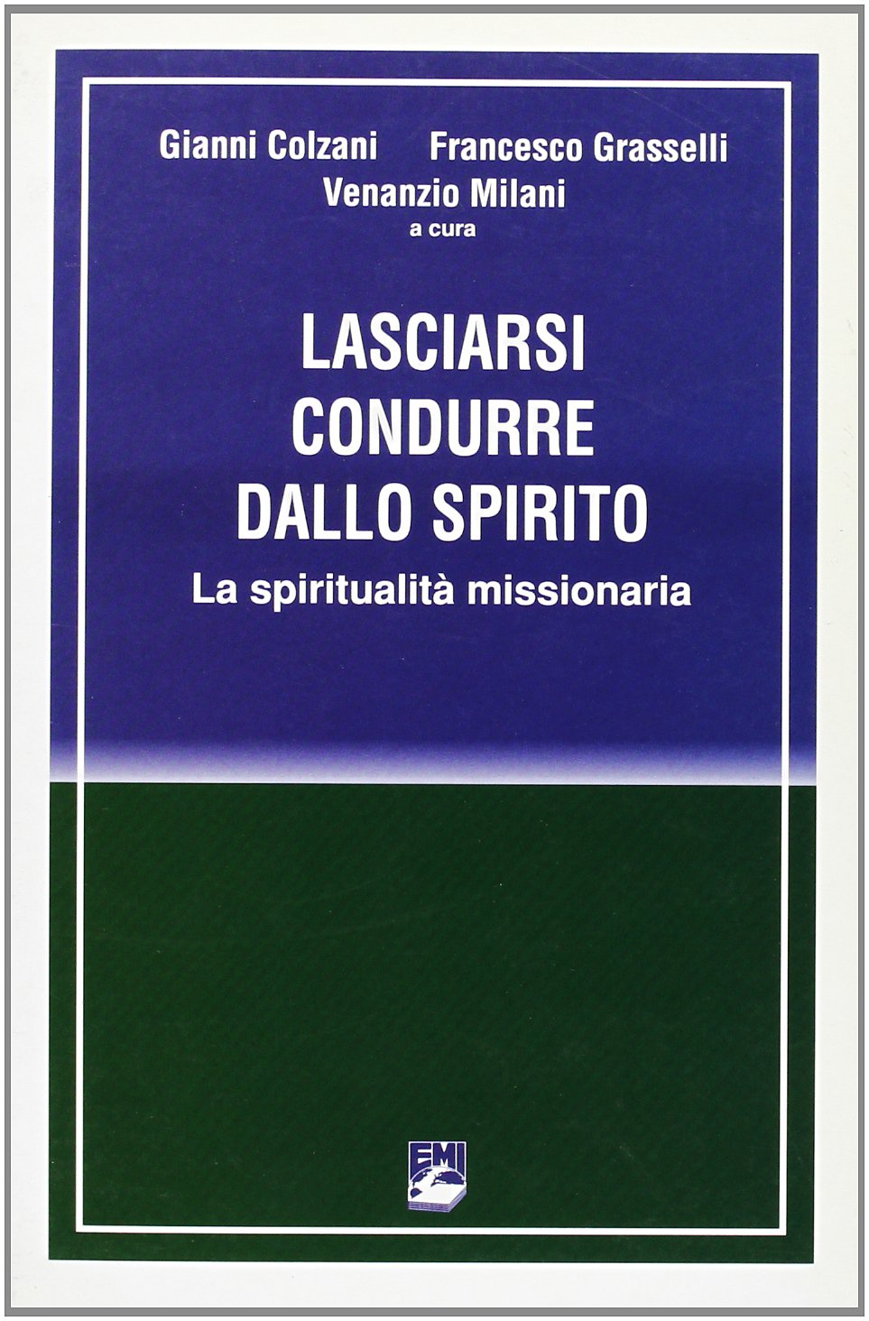 Lasciarsi condurre dallo Spirito. La spiritualità missionaria (La missione. Sez. teologia e antropol.) Religion & Esotericism
