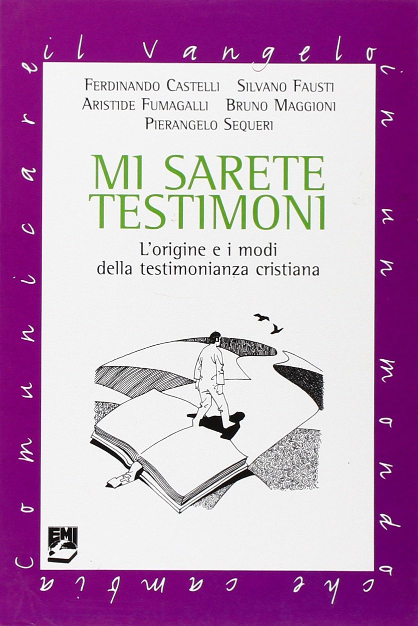 Mi sarete testimoni. L'origine e i modi della testimonianza cristiana Religion & Esotericism