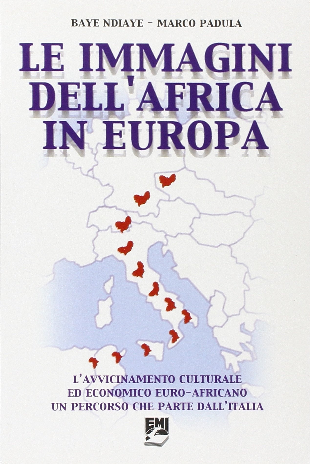 Le immagini dell'Africa in Europa. L'avvicinamento culturale ed economico euro-africano. Un percorso che parte dall'Italia book
