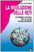 La rivoluzione delle reti. L'economia solidale per un'altra globalizzazione (Giustizia, ambiente, pace) Philosophy