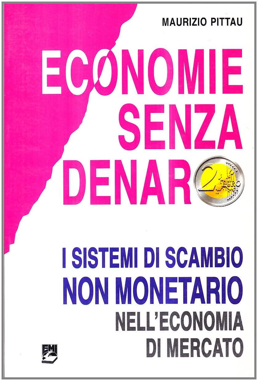 Economie senza denaro. I sistemi di scambio non monetario nell'economia di mercato Philosophy