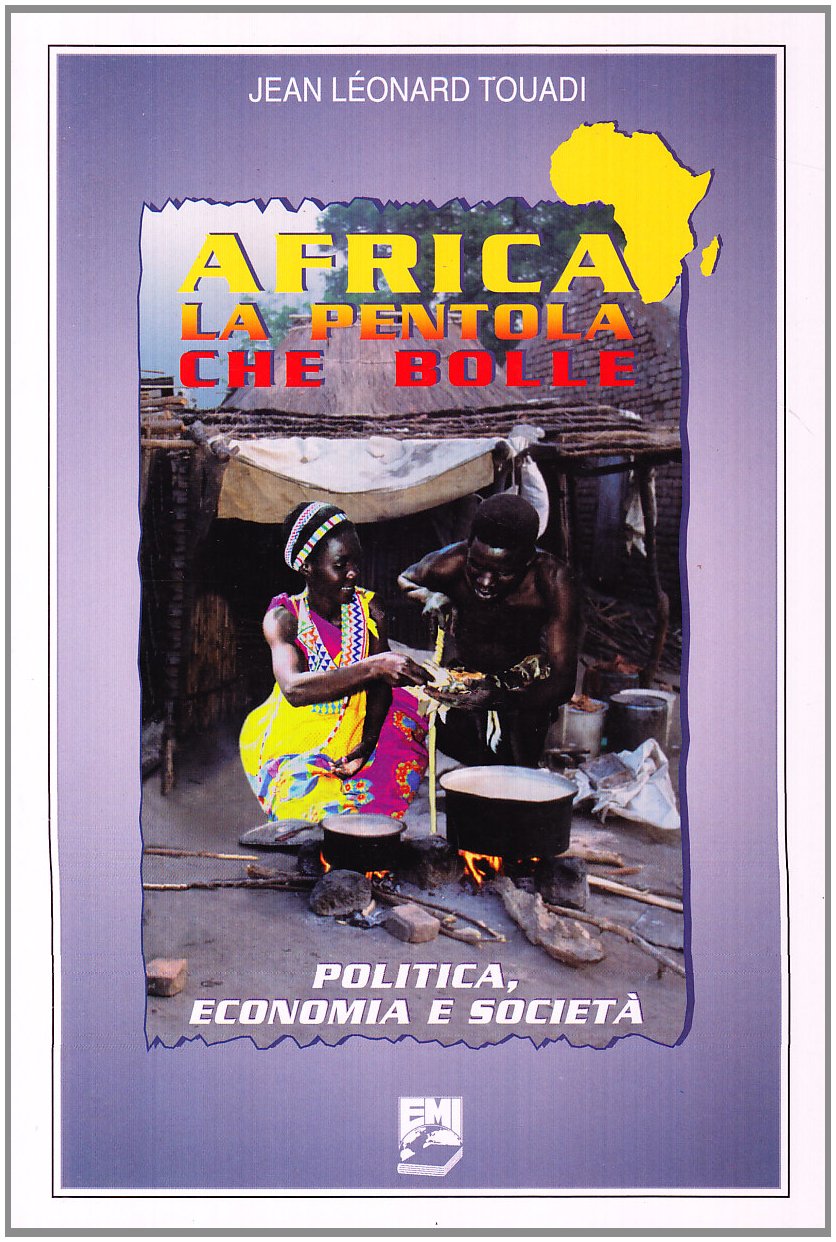 Africa la pentola che bolle. Politica, economia e società (Conoscenza dei popoli. Paesi:situazioni e problemi) Books