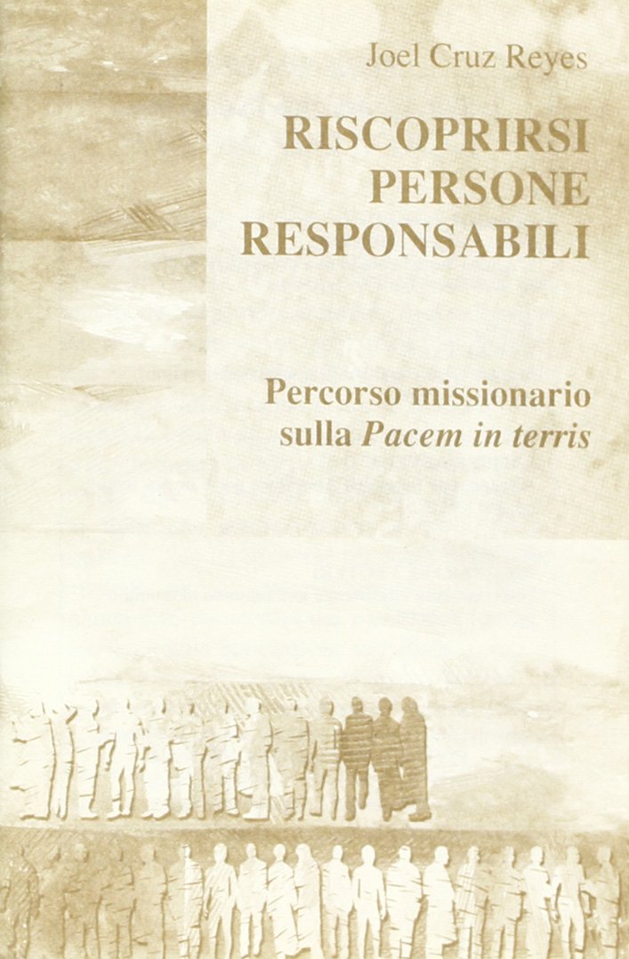 Riscoprirsi persone responsabili. Percorso missionario sulla Pacem in terris (Mattoncini) Religion & Esotericism