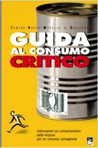 Guida al consumo critico. Informazioni sul comportamento delle imprese per un consumo consapevole book
