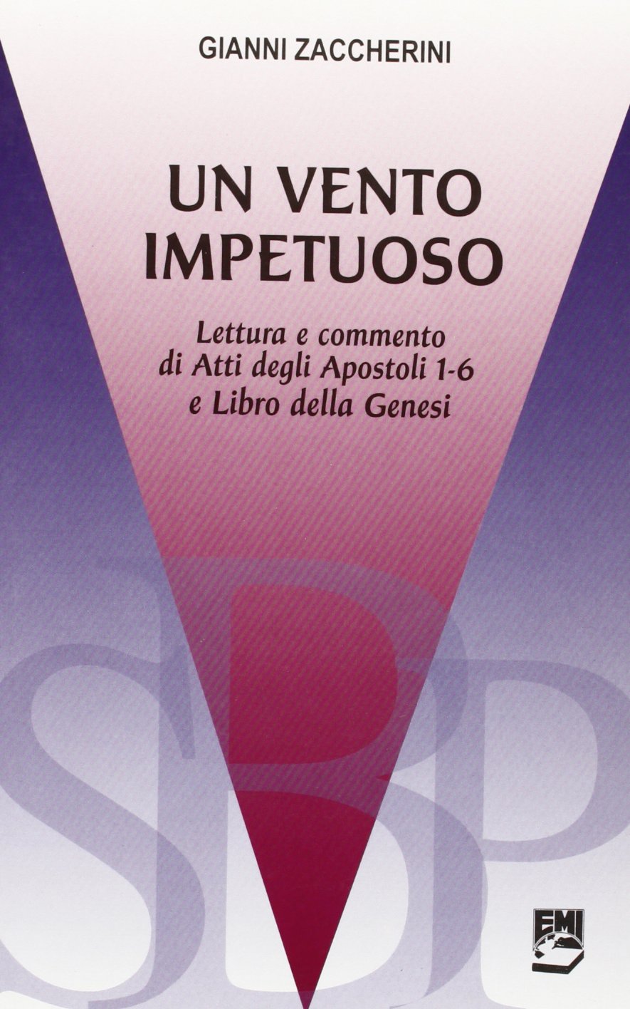Un vento impetuoso. Lettura e commento di Atti degli Apostoli 1-6 e libro della Genesi (Scuola biblica parrocchiale) Religion & Esotericism