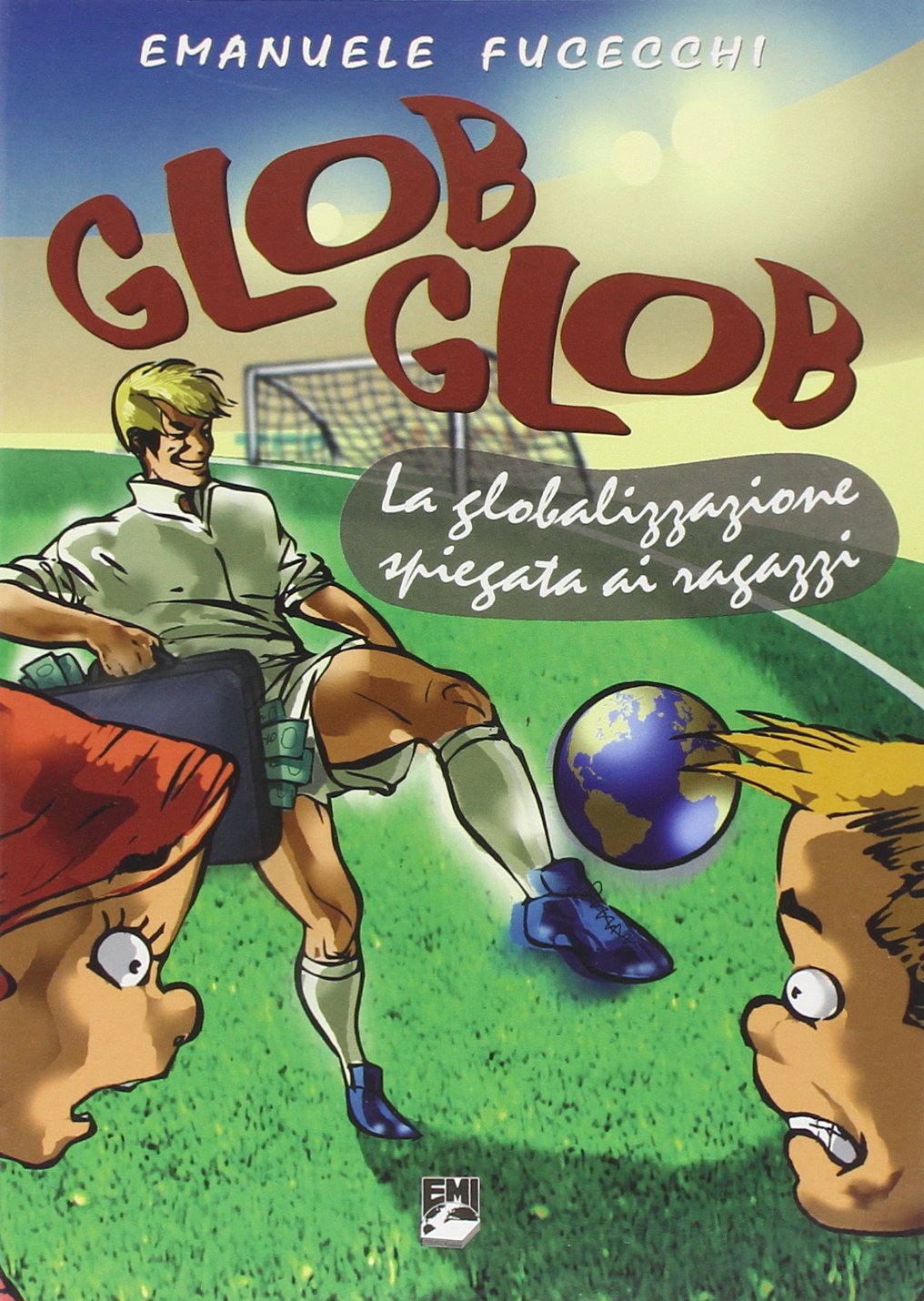Glob glob. La globalizzazione spiegata ai ragazzi. Ediz. illustrata book
